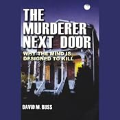 The Murderer Next Door: Why the Mind is Designed to Kill | [David M. Buss]