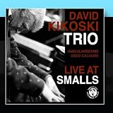 The David Kikoski Trio: Live At Smalls