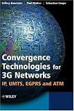 Convergence Technologies for 3G Networks: IP, UMTS, EGPRS and ATM