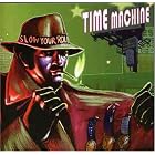 Slow Your Roll by Time Machine
