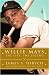 Willie Mays: The Life, The Legend