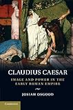 Claudius Caesar : image and power in the early Roman empire