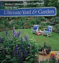 Better Homes and Gardens Step By Step Ultimate Yard and Garden