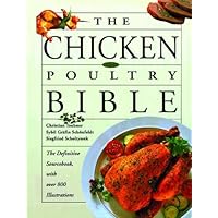 The Chicken And Poultry Bible: The Definitive Sourcebook, with over 800 Illustrations