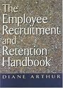 The Employee Recruitment and Retention Handbook