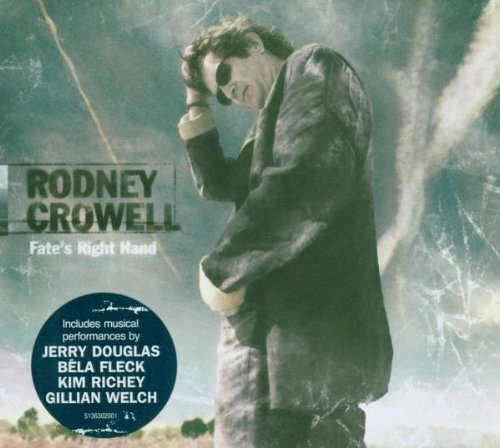 RODNEY CROWELL : FATES RIGHT H