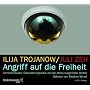 Angriff auf die Freiheit: Der Weg in die �berwachte Gesellschaft und die Bedrohung der Demokratie