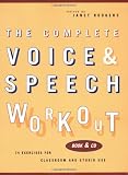 The Complete Voice and Speech Workout: 74 Exercises for Classroom and Studio Use