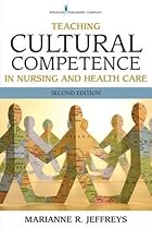 Teaching Cultural Competence in Nursing and Health Care, Second Edition Teaching Cultural Competence in Nursing and Health Care, Second Edition