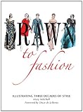 Drawn to Fashion: Illustrating Three Decades of Style