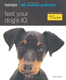 Test Your Dogs IQ: How Clever is Your Canine? (Hamlyn All Colour 200)