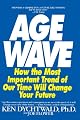 The Age Wave: How The Most Important Trend Of Our Time Can Change Your Future