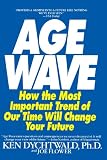 The Age Wave: How The Most Important Trend Of Our Time Can Change Your Future