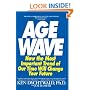 The Age Wave: How The Most Important Trend Of Our Time Can Change Your Future