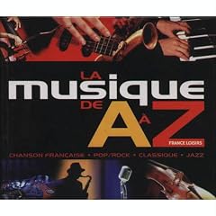 La musique de A � Z : Chanson fran�aise, pop, rock, classique, jazz