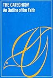 The Catechism : an outline of the faith