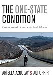 The one-state condition : occupation and democracy in Israel/Palestine