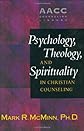 Psychology, Theology, and Spirituality in Christian Counseling (AACC Library)