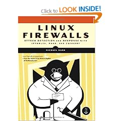 Linux Firewalls: Attack Detection & Response with Iptables, PSAD, and FWSNORT: Attack, Detection and Response with Iptables, Psad and Fwsnort