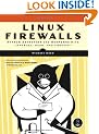 Linux Firewalls: Attack Detection & Response with Iptables, PSAD, and FWSNORT: Attack, Detection and Response with Iptables, Psad and Fwsnort