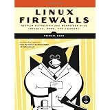 Linux Firewalls: Attack Detection & Response with Iptables, PSAD, and FWSNORT: Attack, Detection and Response with Iptables, Psad and Fwsnortby Michael Rash