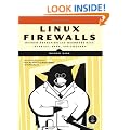 Linux Firewalls: Attack Detection & Response with Iptables, PSAD, and FWSNORT: Attack, Detection and Response with Iptables, Psad and Fwsnort