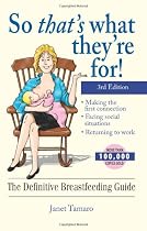 So That's What They're For!: The Definitive Breastfeeding Guide 3rd edition