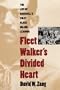 Fleet Walker's Divided Heart: The Life of Baseball's First Black Major Leaguer