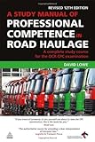 A Study Manual of Professional Competence in Road Haulage: A Complete Study Course for the OCR CPC Examination
