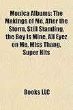 Monica Albums: The Makings of Me, After the Storm, Still Standing, the Boy Is Mine, All Eyez on Me, Miss Thang, Super Hits-