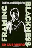 Framing Blackness: The African American Image in Film (Culture And The Moving Image)
