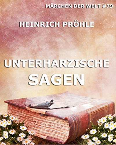 Unterharzische Sagen: Märchen der Welt (German Edition)