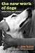 The New Work of Dogs: Tending to Life, Love, and Family