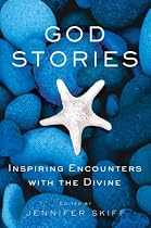 God Stories: Inspiring Encounters with the Divine