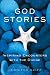Books : God Stories: Inspiring Encounters with the Divine