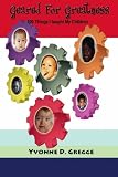 Geared for Greatness: 100 Things I Taught My Children