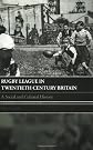 Rugby League Twentieth Century Britain: A Social and Cultural History