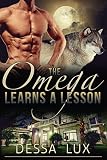 The Omega Learns a Lesson: M/M & M/M/M/M/M Werewolf Pack Romance (The Protection of the Pack Book 4)