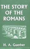 The Story of the Romans (Yesterday's Classics)
