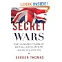 Secret Wars: One Hundred Years of British Intelligence Inside MI5 and MI6