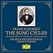 Schubert: The Song Cycles - Die sch�ne M�llerin, Winterreise & Schwanengesang