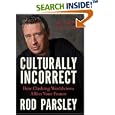 Culturally Incorrect: How Clashing Worldviews Affect Your Future by  Rod Parsley