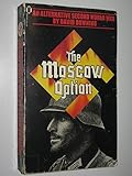 The Moscow option : an alternative Second World War