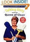 Talking Dirty With The Queen Of Clean
