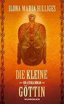 Die kleine Göttin: Ein Afrikaroman