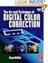 The Art and Technique of Digital Color Correction