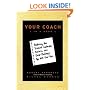 Your Coach (in a Book): Mastering the Trickiest Leadership, Business, and Career Challenges You Will Ever Face