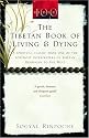 The Tibetan Book of Living and Dying: A Spiritual Classic from One of the Foremost Interpreters of Tibetan Buddhism to the West