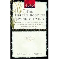 The Tibetan Book of Living and Dying: A Spiritual Classic from One of the Foremost Interpreters of Tibetan Buddhism to the West