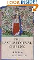 The Last Medieval Queens: English Queenship 1445-1503